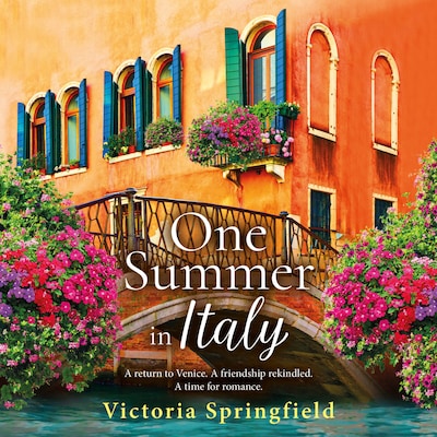 One Summer in Italy - A BRAND NEW romantic read, full of secrets and sunshine, from Victoria Springfield (Unabridged)