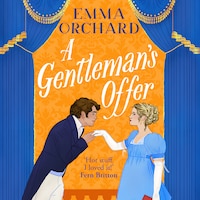 A Gentleman's Offer - The season's most scandalous Regency romance from Emma Orchard for 2025! (Unabridged)