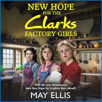 New Hope for the Clarks Factory Girls - The Clarks Factory Girls, Book 4 (Unabridged)