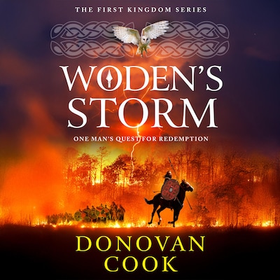 Woden's Storm - The First Kingdom - A BRAND NEW historical adventure of turmoil, coming of age and survival from Donovan Cook, Book 2 (Unabridged)