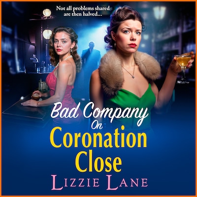 Bad Company on Coronation Close - Coronation Close - Discover the BRAND NEW, brilliantly gripping, vivid historical saga series from BESTSELLER Lizzie Lane, Book 5 (Unabridged)