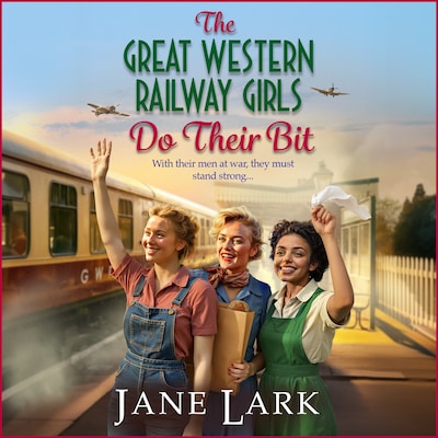 The Great Western Railway Girls Do Their Bit - The Great Western Railway Girls, Book 2 (Unabridged)