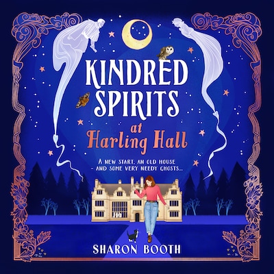 Kindred Spirits at Harling Hall - Ghosts of Rowan Vale - Curl up with a BRAND NEW cosy, romantic series with a magical twist from Sharon Booth for 2025 (Unabridged)