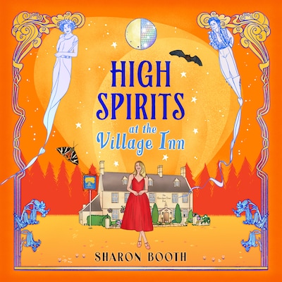 High Spirits at The Village Inn - Ghosts of Rowan Vale - The BRAND NEW enchanting Cotswolds romance from Sharon Booth for 2026, Book 4 (Unabridged)