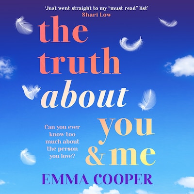 The Truth About You and Me - The BRAND NEW heartbreaking romance about a perfect love story built on the biggest secret from Emma Cooper for 2025 (Unabridged)