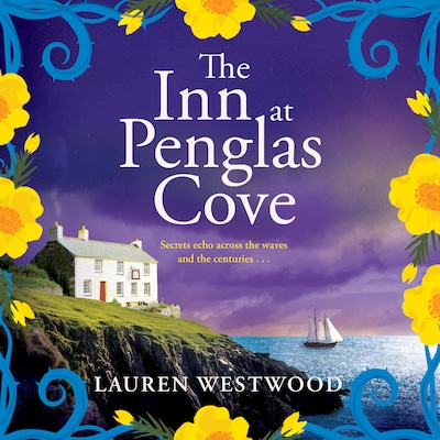 The Inn at Penglas Cove - A BRAND NEW sweeping Cornish mystery of doomed love from Lauren Westwood (Unabridged)