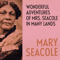 Wonderful Adventures of Mrs. Seacole in Many Lands