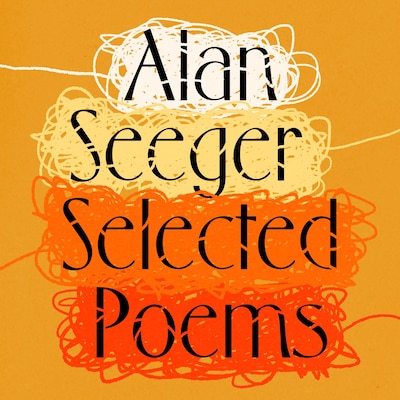 Alan Seeger: The Selected Poetry