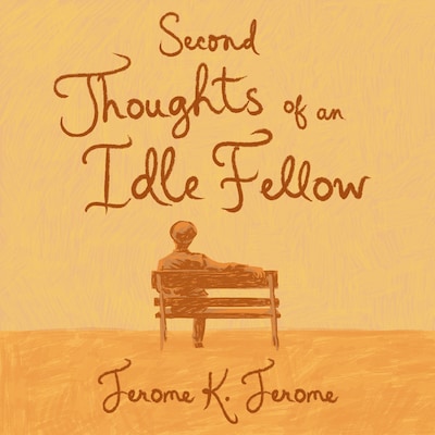 Second Thoughts of an Idle Fellow