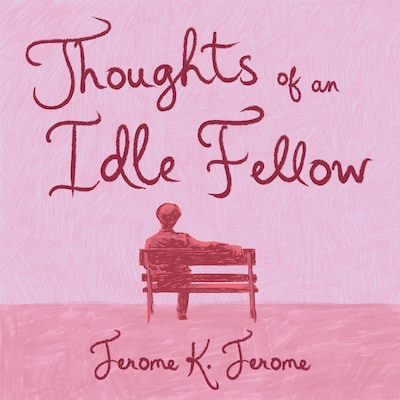 Thoughts of an Idle Fellow