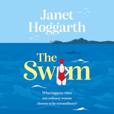 The Swim - An unforgettable, funny and inspiring book club novel from Janet Hoggarth (Unabridged)