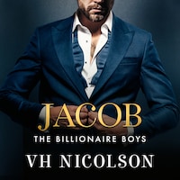Jacob - A steamy, friends to lovers, forbidden, billionaire romance from VH Nicolson (Unabridged)