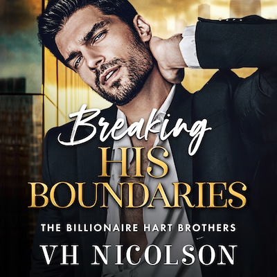 Breaking His Boundaries - The Billionaire Hart Brothers - The BRAND NEW scorching hot opposites attract billionaire romance from VH Nicolson for 2026, Book 3 (Unabridged)