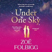 Under One Sky - An utterly gorgeous romantic read from the bestselling author of Five Days, Zoë Folbigg for 2025 (Unabridged)