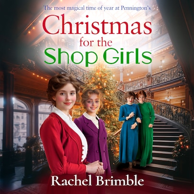 Christmas for the Shop Girls - The Pennington's Shop Girls - A BRAND NEW heartwarming and uplifting festive read from Rachel Brimble for Christmas 2025, Book 3 (Unabridged)