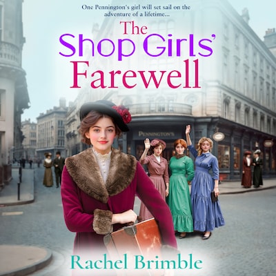 The Shop Girls' Farewell - The Pennington's Shop Girls - The final instalment in the emotional, heartfelt saga series from Rachel Brimble, Book 4 (Unabridged)