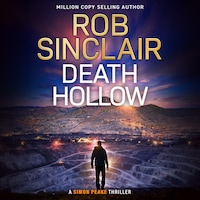 Death Hollow - Simon Peake Thrillers - A BRAND NEW gripping thriller of corruption, violence and buried secrets from Rob Sinclair, Book 3 (Unabridged)