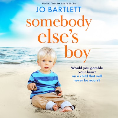 Somebody Else's Boy - A heartbreaking story of love, loss and second chances from Jo Bartlett (Unabridged)