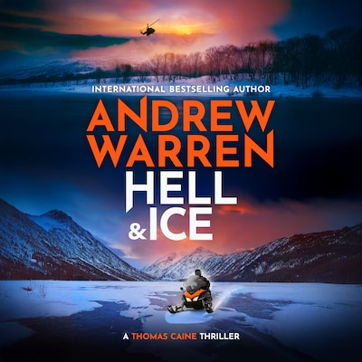 Hell and Ice - A Thomas Caine Thriller, Book 5 (Unabridged)