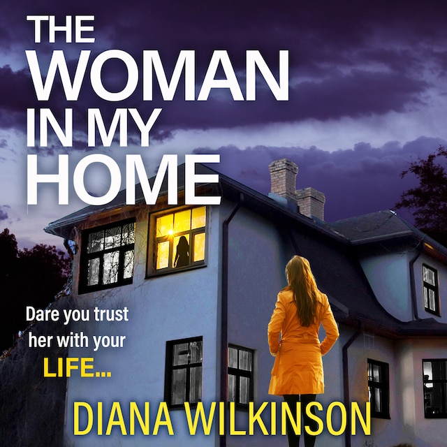 Book cover for The Woman In My Home - A BRAND NEW completely addictive, gripping psychological thriller from Diana Wilkinson for summer 2023 (Unabridged)