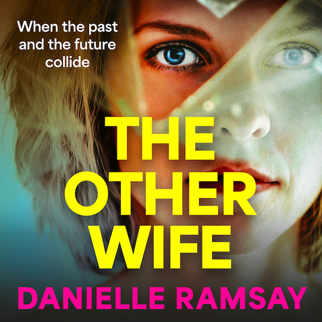 Book cover for The Other Wife - A BRAND NEW completely addictive, compelling psychological thriller from BESTSELLER Danielle Ramsay for 2024 (Unabridged)