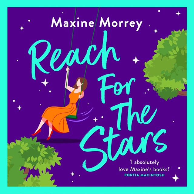 Book cover for Reach for the Stars - A BRAND NEW gorgeously romantic read from the WINNER of the RNA Romantic Comedy of the Year Maxine Morrey (Unabridged)