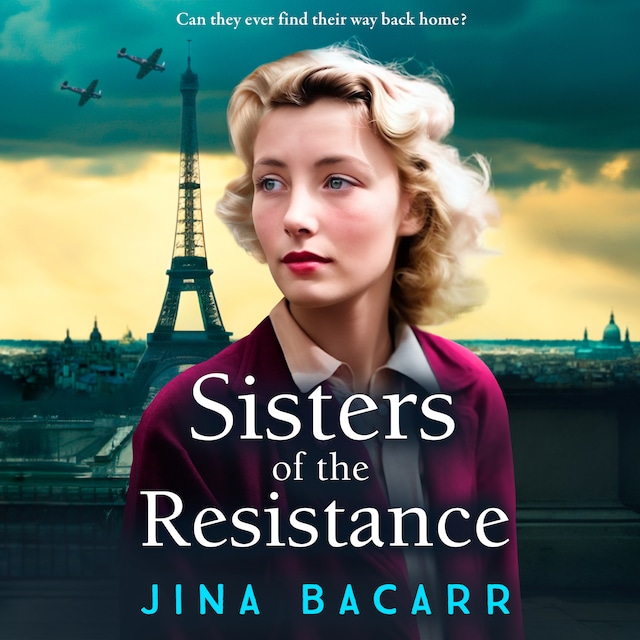 Portada de libro para Sisters of the Resistance - The BRAND NEW utterly heartbreaking story of sisterhood in WWII from bestseller Jina Bacarr (Unabridged)