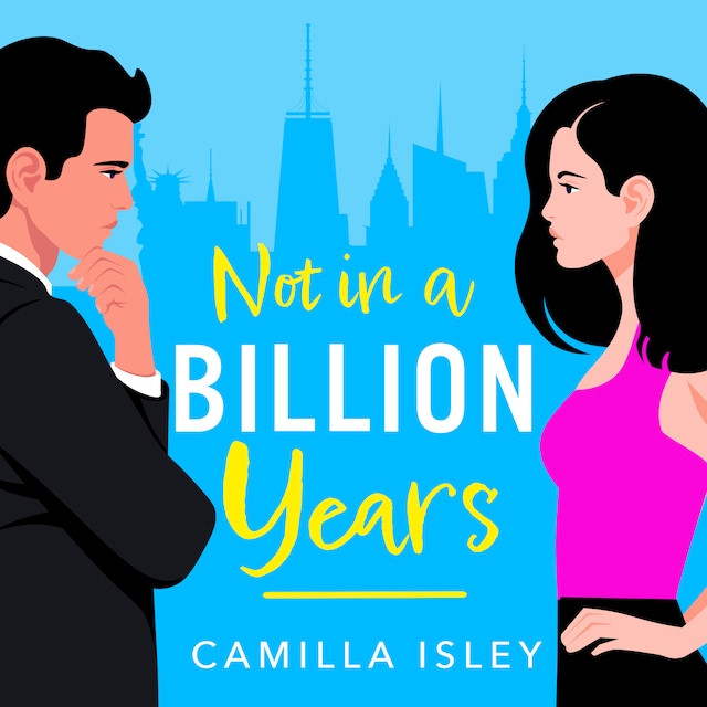 Copertina del libro per Not In A Billion Years - A BRAND NEW hilarious, enemies-to-lovers romantic comedy from Camilla Isley for 2023 (Unabridged)
