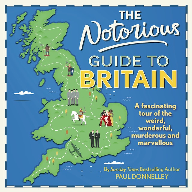 Boekomslag van The Notorious Guide to Britain - A fascinating tour of the weird, wonderful, murderous and marvellous (Unabridged)
