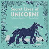 The Secret Lives of Unicorns (Unabridged)