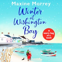 Winter At Wishington Bay - A Heartwarming, Uplifting Romance for Winter 2020 (Unabridged)