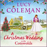 A Christmas Wedding in the Cotswolds - Escape with bestseller Lucy Coleman for the perfect uplifting read for 2021 (Unabridged)