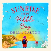 Sunrise Over Pebble Bay - A warm, escapist feel-good read for 2021 (Unabridged)