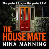 The House Mate - The Perfect Life, Or The Perfect Lie? (Unabridged)