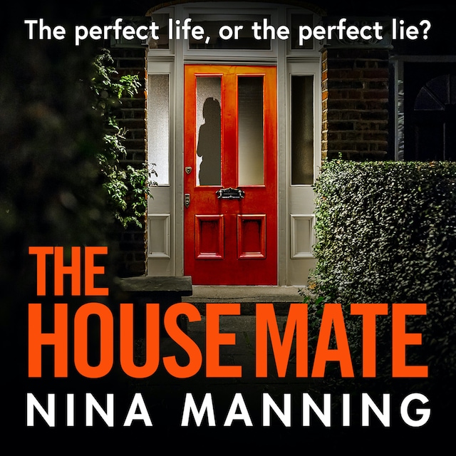 Book cover for The House Mate - The Perfect Life, Or The Perfect Lie? (Unabridged)