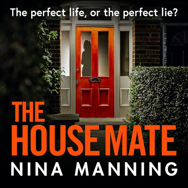 Kirjankansi teokselle The House Mate - The Perfect Life, Or The Perfect Lie? (Unabridged)