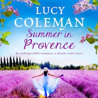 Summer in Provence - The Brand New Feel-Good Romance From Bestseller Lucy Coleman (Unabridged)