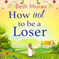 How Not To Be A Loser - The Perfect Uplifting Read for 2020 (Unabridged)