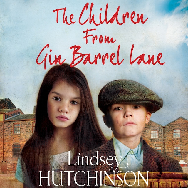 Book cover for The Children from Gin Barrel Lane - A Heartwarming Family Saga From Top 10 Bestseller Lindsey Hutchinson (Unabridged)
