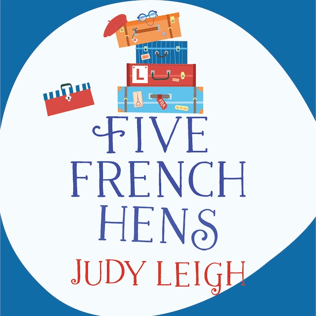 Couverture de livre pour Five French Hens - A Warm And Uplifting Feel-Good Novel For 2020 (Unabridged)