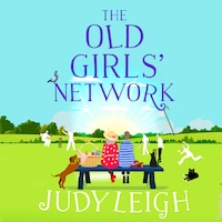 The Old Girls' Network - A Funny, Feel-Good Read For Summer 2020 (Unabridged)