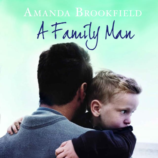 Kirjankansi teokselle A Family Man - A Heartbreaking Novel of Love and Family (Unabridged)