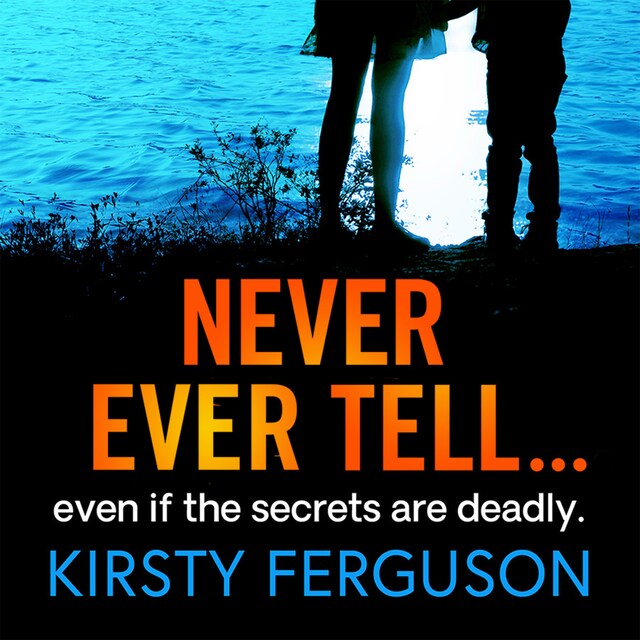 Bokomslag for Never Ever Tell - An unforgettable page-turner that you won't be able to put down (Unabridged)