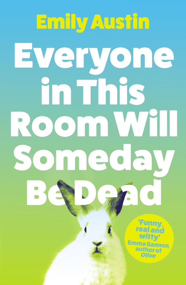 Book cover for Everyone in This Room Will Someday Be Dead