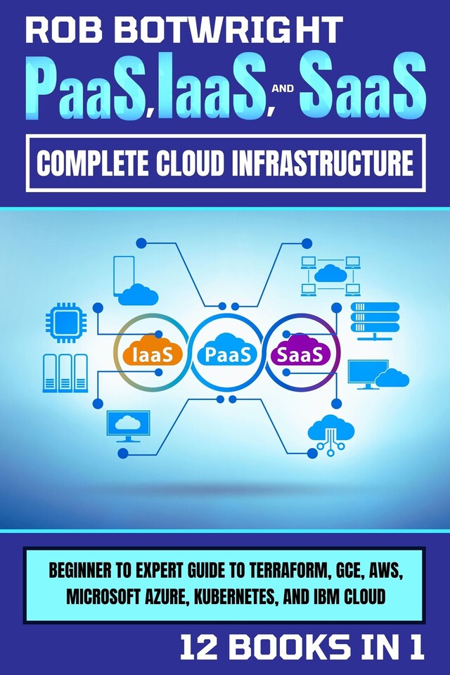 Okładka książki dla PaaS, IaaS, And SaaS: Complete Cloud Infrastructure