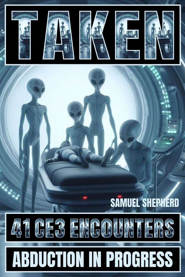 Book cover for Taken: 41 CE3 Encounters