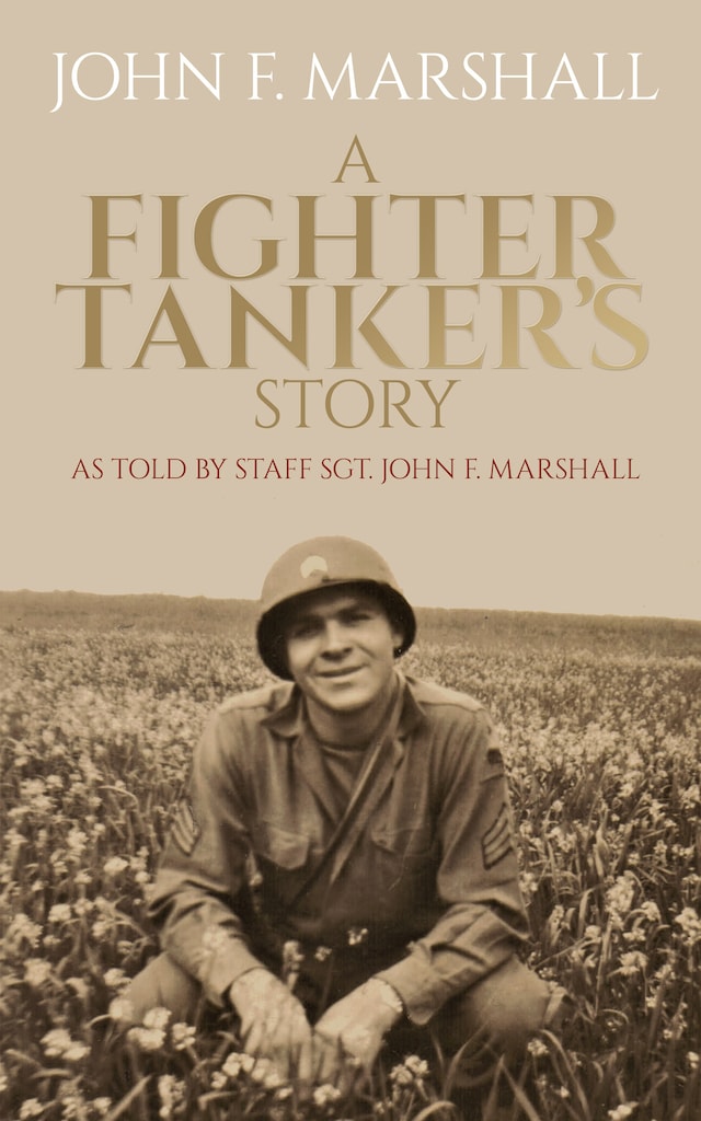 Copertina del libro per A Fighter Tanker's Story: As Told by Staff Sgt. John F. Marshall