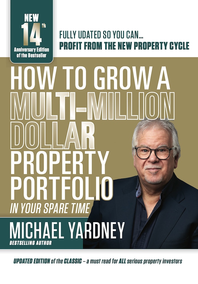 Book cover for How To Grow A Multi-Million Dollar Property Portfolio - in your spare time: 14th Anniversary Edition