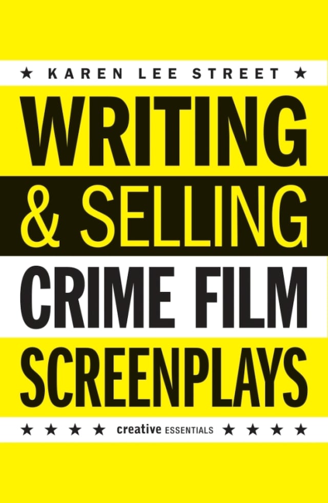 Book cover for Writing and Selling Crime Film Screenplays