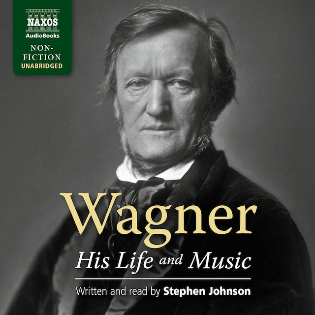 Wagner – His Life and Music